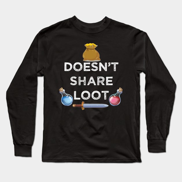 Doesn't share loot funny MMO gaming gamer quote Long Sleeve T-Shirt by alltheprints